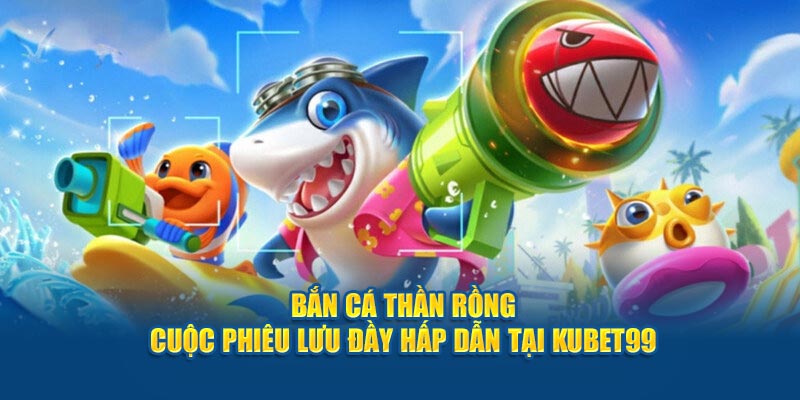 ban-ca-than-rong-cuoc-phieu-luu-day-hap-dan-tai-hubet-com