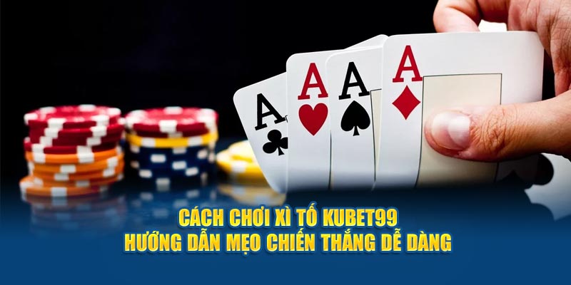 cach-choi-xi-to-hubet-huong-dan-meo-chien-thang-de-dang