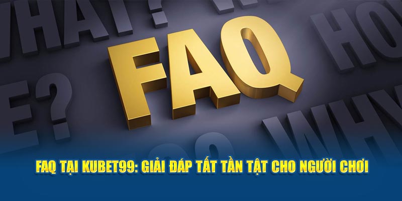 faq-tai-hubet-giai-dap-tat-tan-tat-cho-nguoi-choi