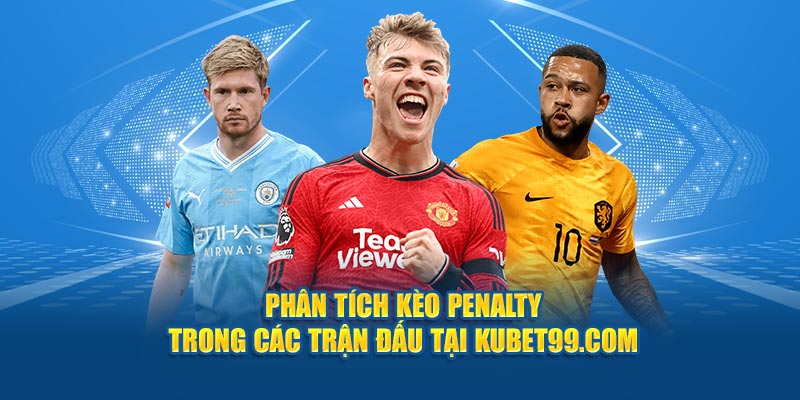 phan-tich-keo-penalty-trong-cac-tran-dau-tai-hubet-com