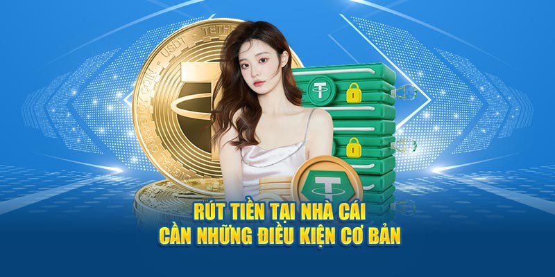 rut-tien-tai-nha-cai-can-nhung-dieu-kien-co-ban