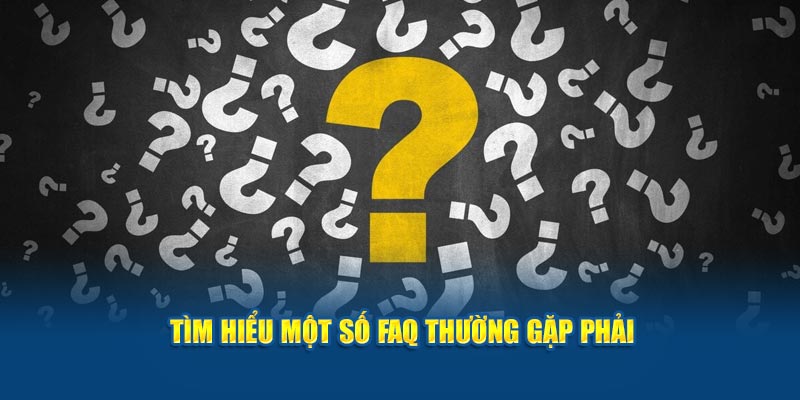 tim-hieu-mot-so-faq-thuong-gap-phai